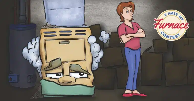 Cartoon of a woman standing with arms crossed next to a sad-looking furnace. A sign reads "I Hate My Furnace Contest.